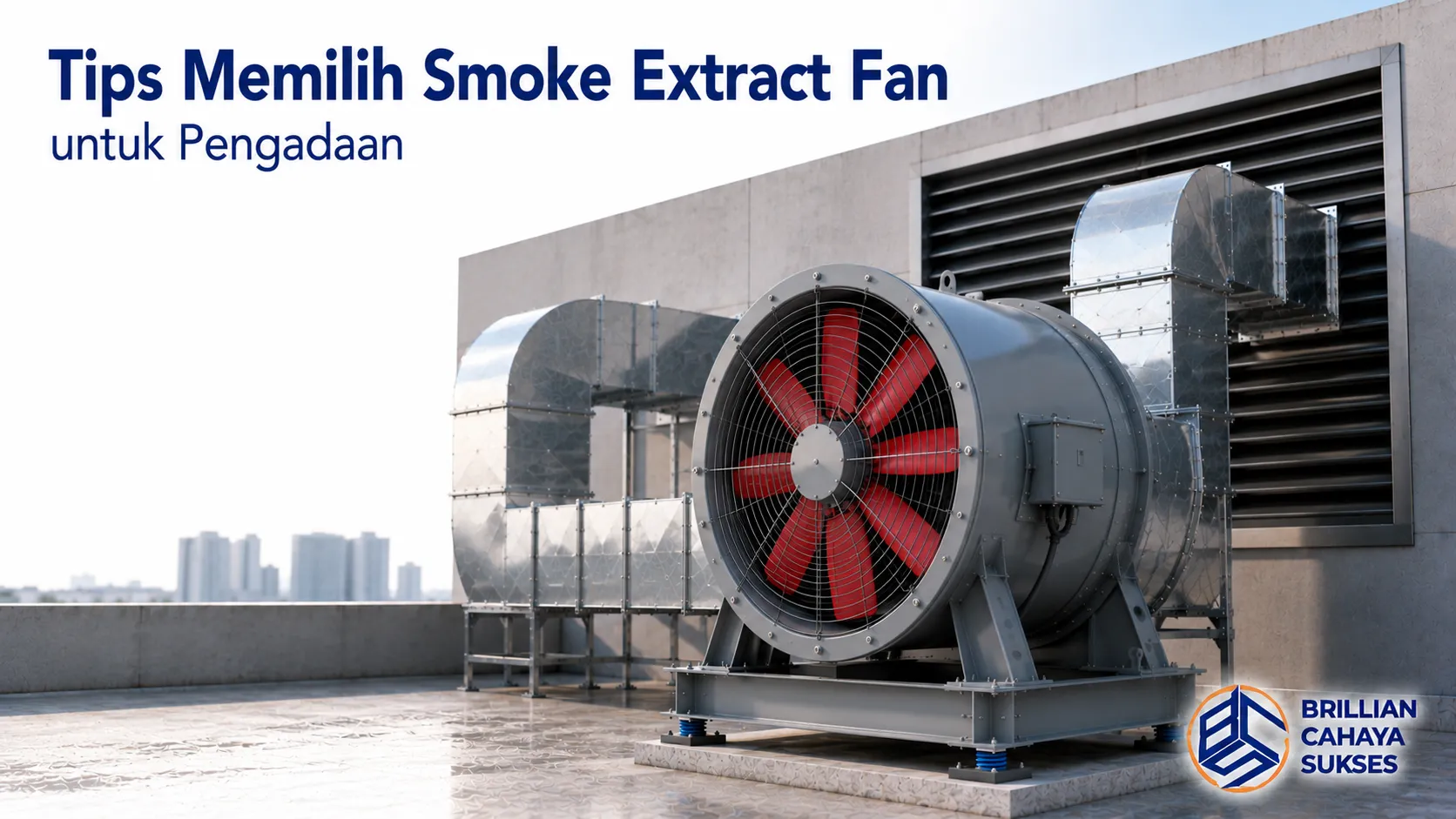 Smoke extract fan industri dengan sistem ducting sebagai ilustrasi pemilihan spesifikasi yang tepat untuk kebutuhan pengadaan.