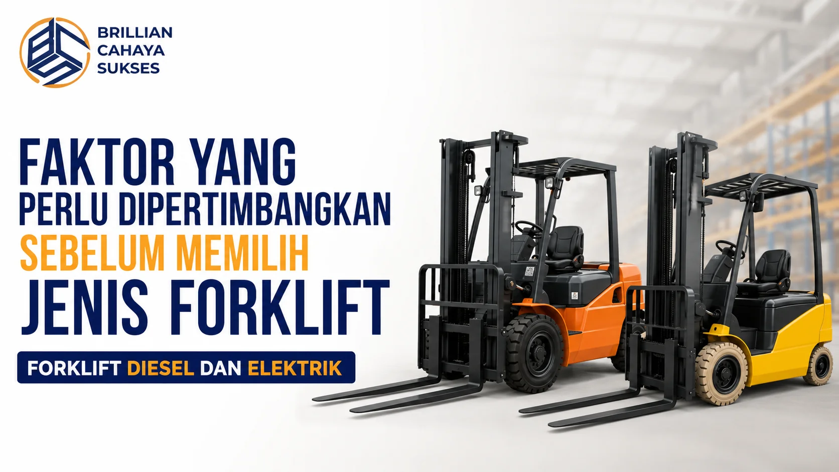 Faktor yang Perlu Dipertimbangkan Sebelum Memilih Forklift Diesel dan Elektrik untuk Kebutuhan Operasional