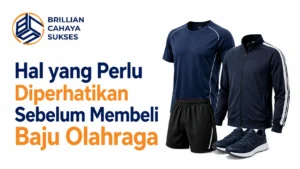 Ilustrasi hal yang perlu diperhatikan sebelum membeli baju olahraga berkualitas dengan logo Brillian Cahaya Sukses sebagai Penyedia Baju Olahraga Inaproc