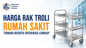 Harga rak troli rumah sakit terbaru dengan spesifikasi stainless steel untuk kebutuhan rumah sakit
