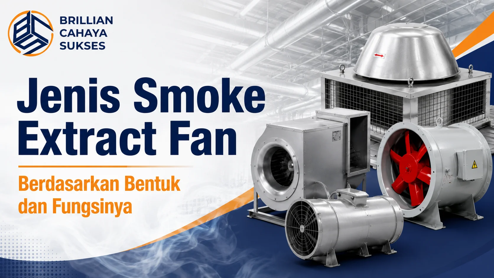 Jenis Smoke Extract Fan berdasarkan bentuk dan fungsi untuk kebutuhan ventilasi asap