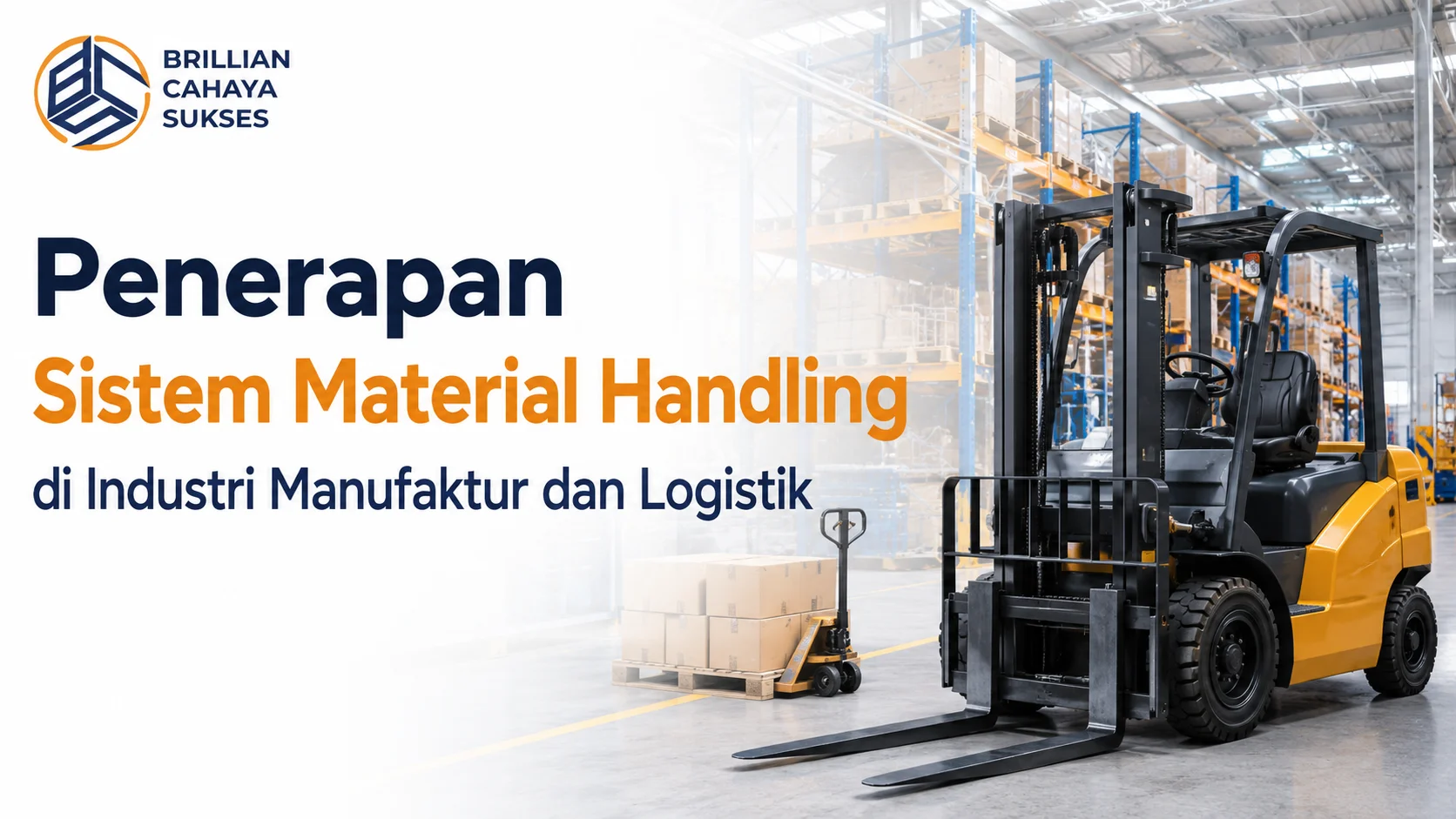 Penerapan Sistem Material Handling di industri manufaktur dan logistik menggunakan forklift untuk meningkatkan efisiensi operasional.