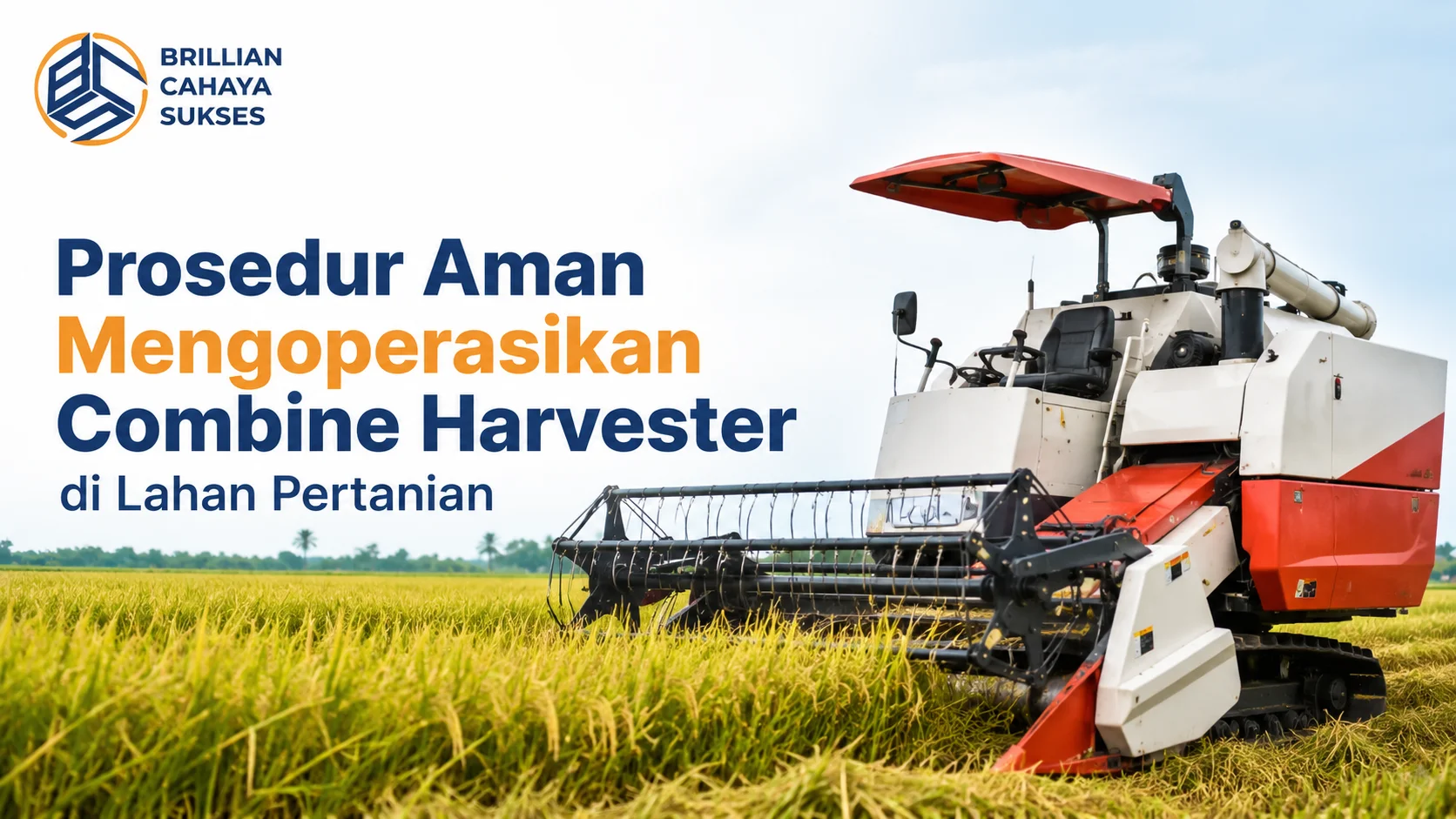 Prosedur Aman Mengoperasikan Combine Harvester di Lahan Pertanian sesuai SOP Combine Harvester