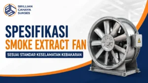Spesifikasi Smoke Extract Fan sesuai standar keselamatan kebakaran