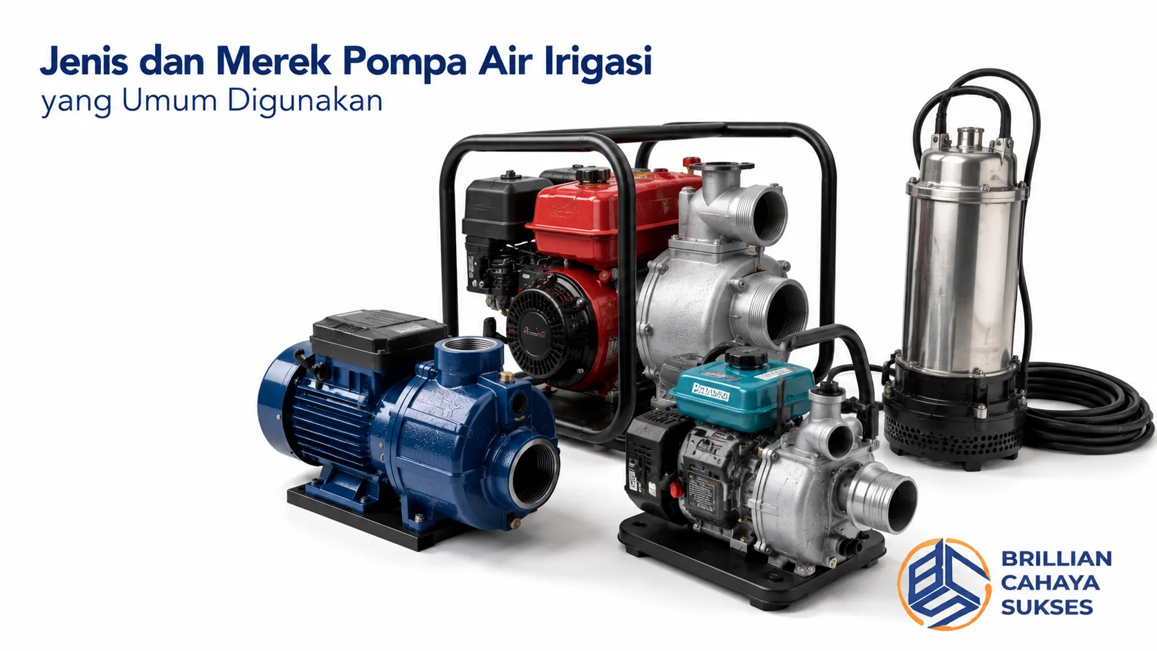 Beragam jenis pompa air irigasi untuk kebutuhan pengairan lahan pertanian dengan kapasitas dan sistem kerja yang berbeda.