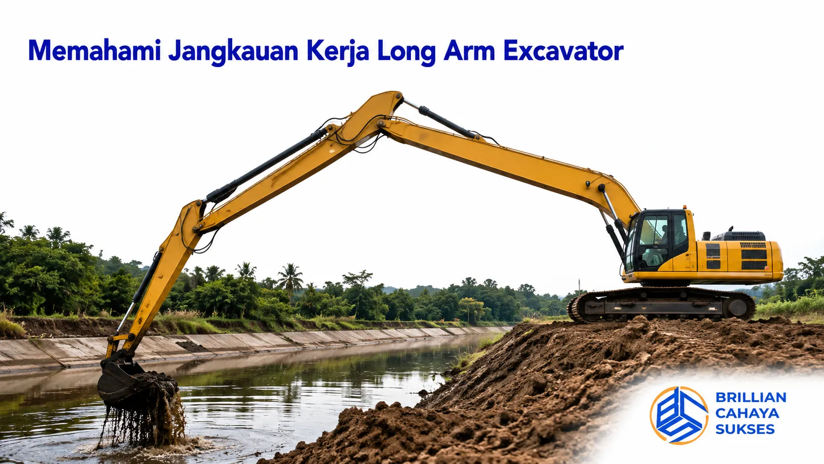Long Arm Excavator dengan boom panjang menjangkau area kerja pada proyek pengerukan.