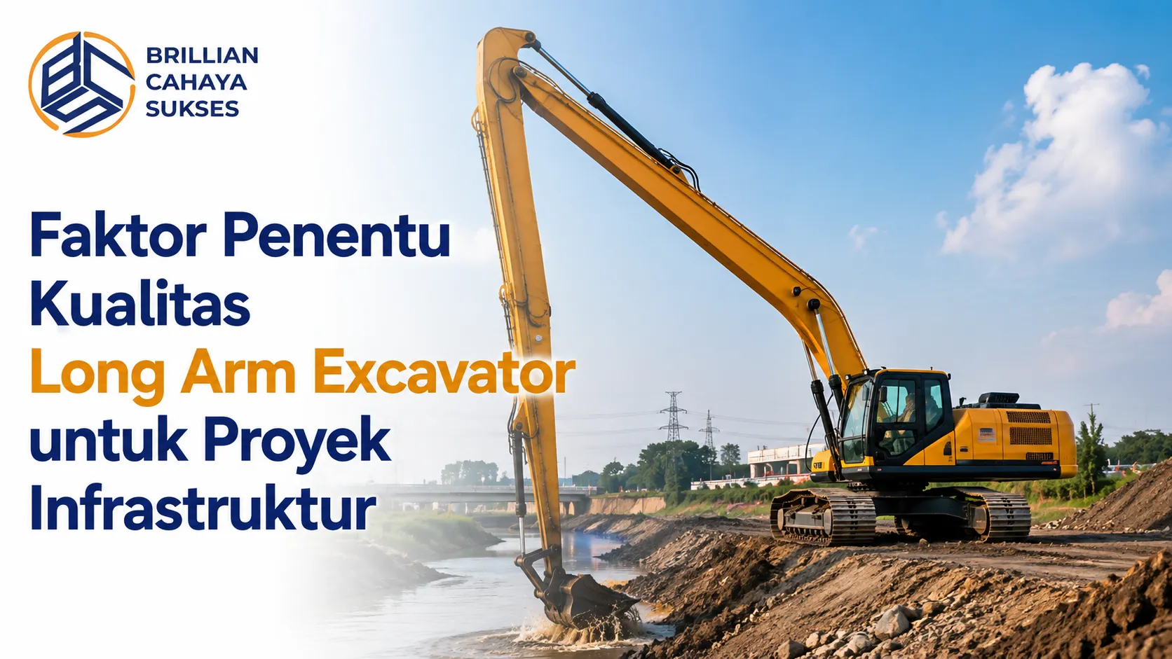 Perusahaan Supplier Alat Berat Terpercaya untuk menyediakan Long Arm Excavator berkualitas bagi proyek infrastruktur