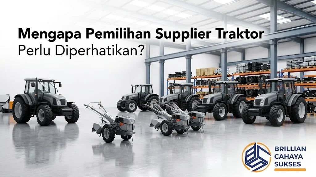 Banner berlatar gudang distributor mesin pertanian modern yang menampilkan jajaran traktor pertanian dan hand tractor, dengan teks Mengapa Pemilihan Supplier Traktor Perlu Diperhatikan? di kiri atas serta logo Brillian Cahaya Sukses di pojok kanan bawah.